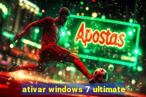 ativar windows 7 ultimate